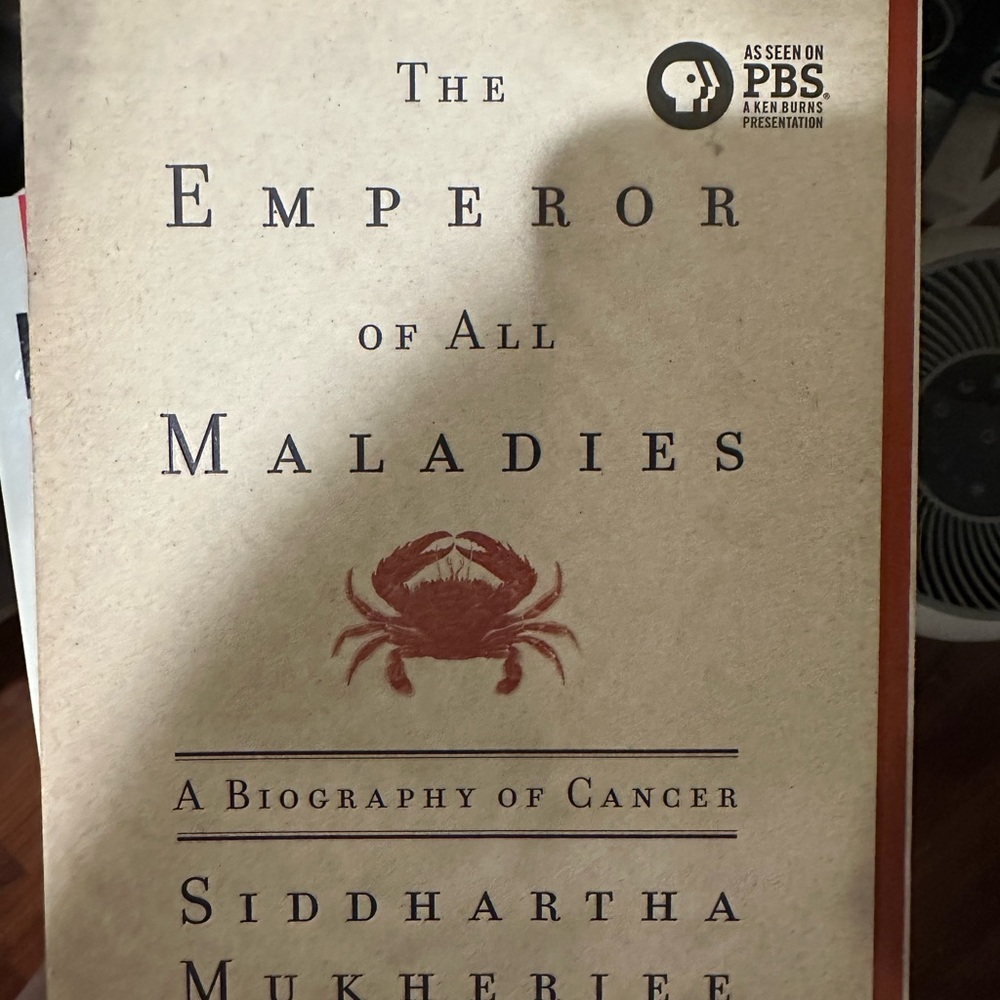 The Emperor of All Maladies A biography of cancer